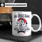 Jiu Jitsu Tasse Das ist so ein Jiu Jitsu Ding das würdest du – Weiß [farbe:weiß]