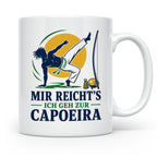 Capoeira Tasse Mir reichts ich geh zur Capoeira - Geschenk f – Weiß [farbe:weiß]