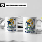 Capoeira Tasse Mir reichts ich geh zur Capoeira - Geschenk f – Weiß [farbe:weiß]