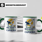 Capoeira Tasse Mir reichts ich geh zur Capoeira - Geschenk f – Grün [farbe:grün]