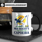 Capoeira Tasse Mir reichts ich geh zur Capoeira - Geschenk f – Schwarz [farbe:schwarz]