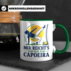 Capoeira Tasse Mir reichts ich geh zur Capoeira - Geschenk f – Grün [farbe:grün]