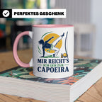 Capoeira Tasse Mir reichts ich geh zur Capoeira - Geschenk f – Rosa [farbe:rosa]