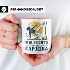 Capoeira Tasse Mir reichts ich geh zur Capoeira - Geschenk f – Rot [farbe:rot]