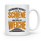Eisenbahnerweisheit Tasse - Schiene zu Hart, Weiche Nutzen!  – Weiß [farbe:weiß]