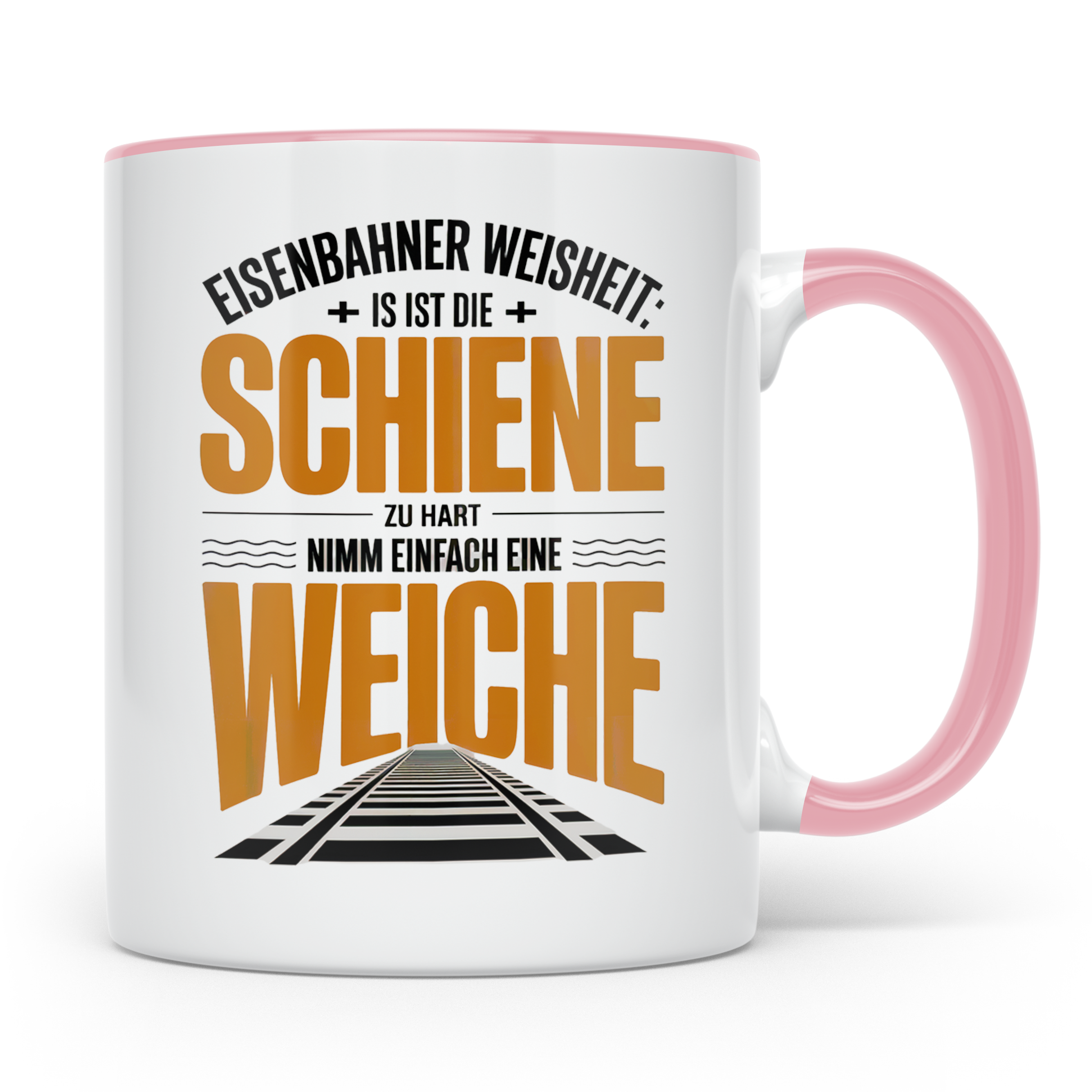 Eisenbahnerweisheit Tasse - Schiene zu Hart, Weiche Nutzen!  – Rosa [farbe:rosa]
