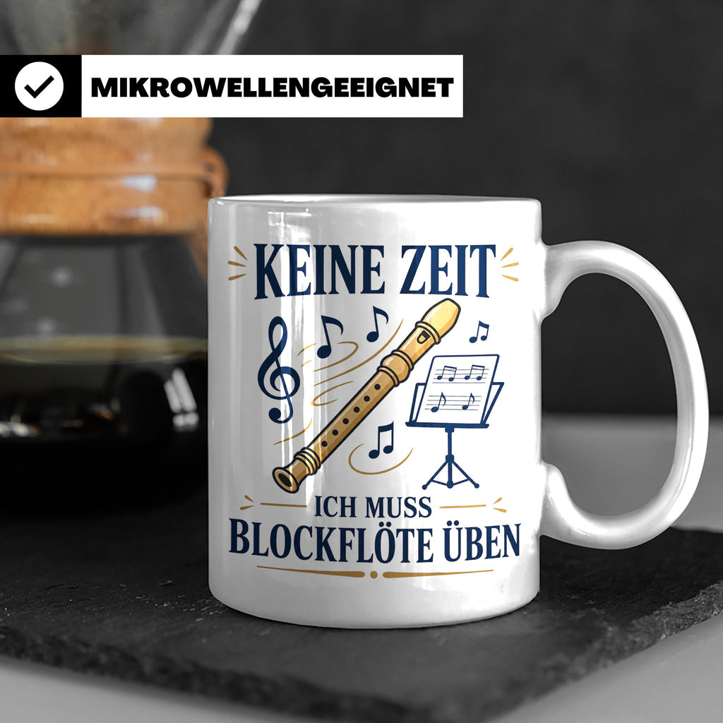 Blockflöte Tasse Keine Zeit ich muss Blockflöte üben - Gesch – Weiß [farbe:weiß]
