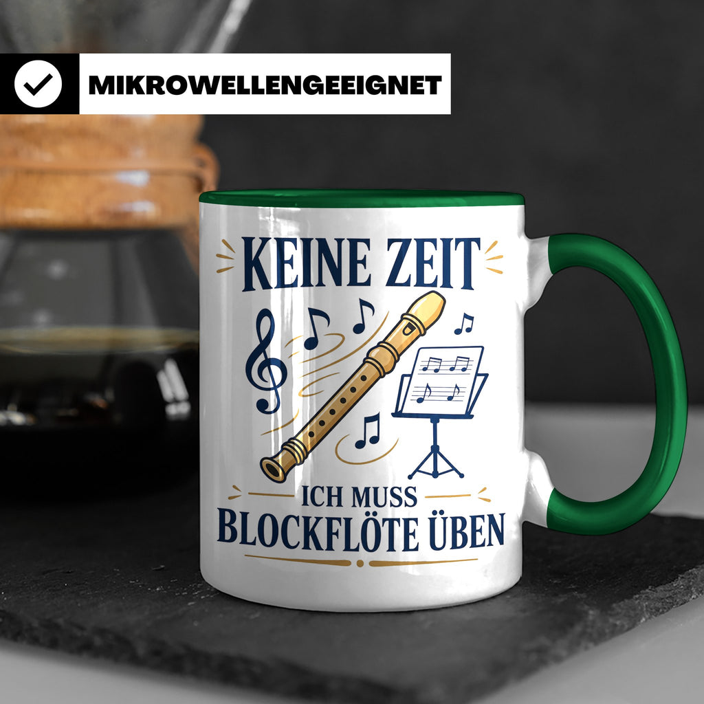 Blockflöte Tasse Keine Zeit ich muss Blockflöte üben - Gesch – Grün [farbe:grün]