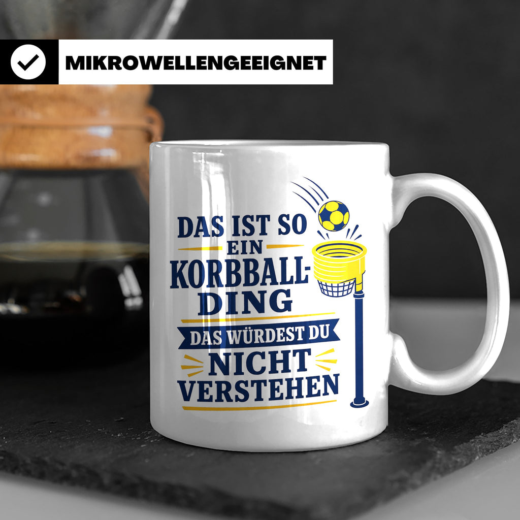 Korbball Tasse Das ist so ein Korbball Ding das würdest du n – Weiß [farbe:weiß]
