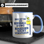 Korbball Tasse Das ist so ein Korbball Ding das würdest du n – Blau [farbe:blau]