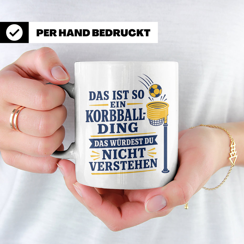 Korbball Tasse Das ist so ein Korbball Ding das würdest du n – Weiß [farbe:weiß]