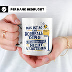 Korbball Tasse Das ist so ein Korbball Ding das würdest du n – Weiß [farbe:weiß]