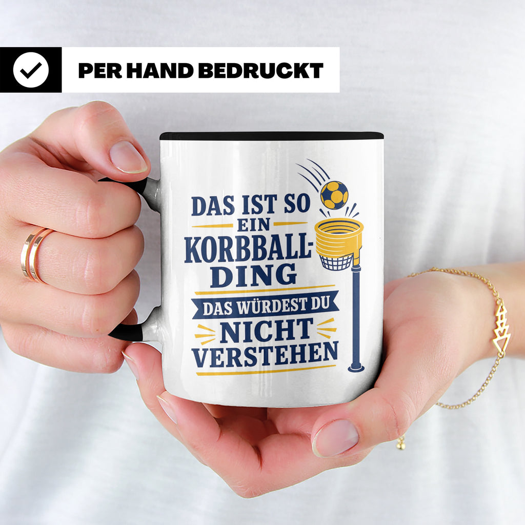 Korbball Tasse Das ist so ein Korbball Ding das würdest du n – Schwarz [farbe:schwarz]