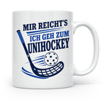 Unihockey Tasse Mir reichts ich geh zum Unihockey - Geschenk – Weiß [farbe:weiß]