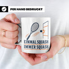 Tasse Einmal Squash immer Squash - Geschenk für Squashspiele – Weiß [farbe:weiß]
