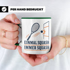 Tasse Einmal Squash immer Squash - Geschenk für Squashspiele – Grün [farbe:grün]