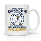 Rhönrad Tasse Das ist so ein Rhönrad Ding das würdest du nic – Weiß [farbe:weiß]