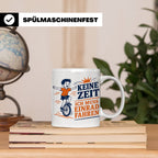 Einrad Tasse Keine Zeit ich muss Einrad fahren - Geschenk fü – Weiß [farbe:weiß]