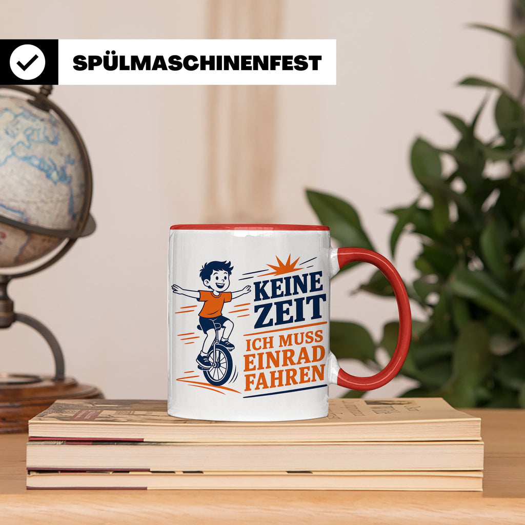 Einrad Tasse Keine Zeit ich muss Einrad fahren - Geschenk fü – Rot [farbe:rot]