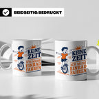 Einrad Tasse Keine Zeit ich muss Einrad fahren - Geschenk fü – Weiß [farbe:weiß]
