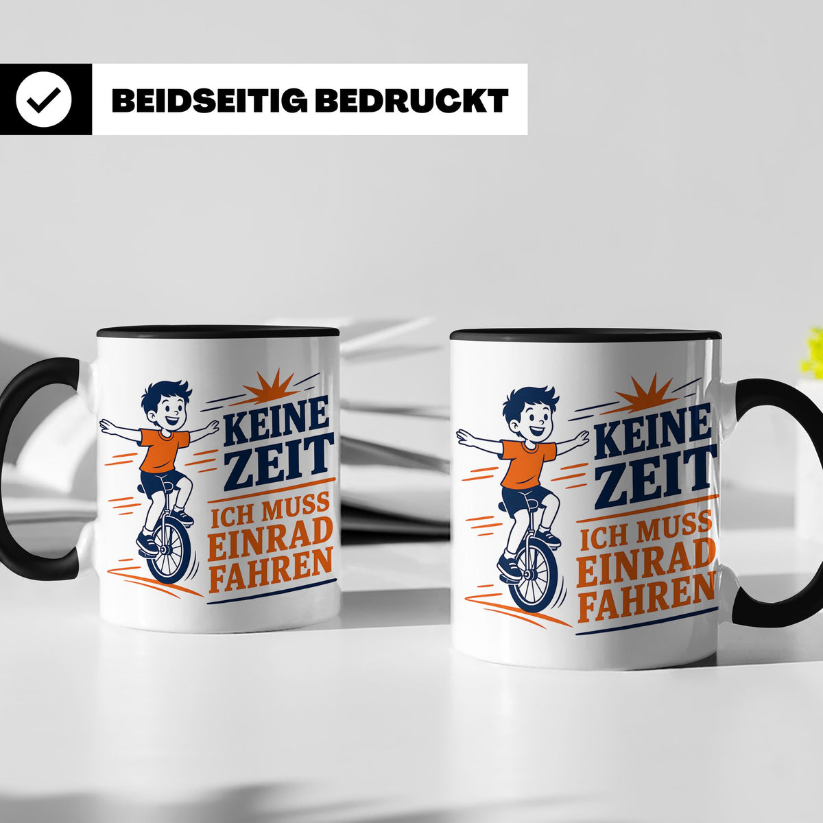 Einrad Tasse Keine Zeit ich muss Einrad fahren - Geschenk fü – Schwarz [farbe:schwarz]