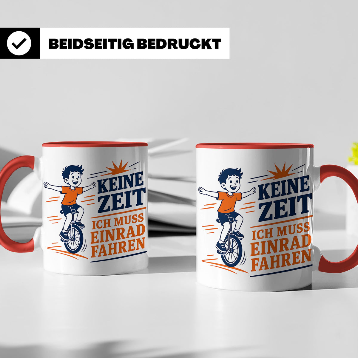 Einrad Tasse Keine Zeit ich muss Einrad fahren - Geschenk fü – Rot [farbe:rot]