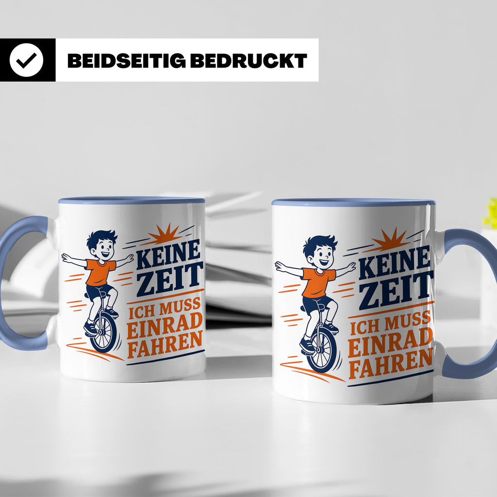 Einrad Tasse Keine Zeit ich muss Einrad fahren - Geschenk fü – Blau [farbe:blau]