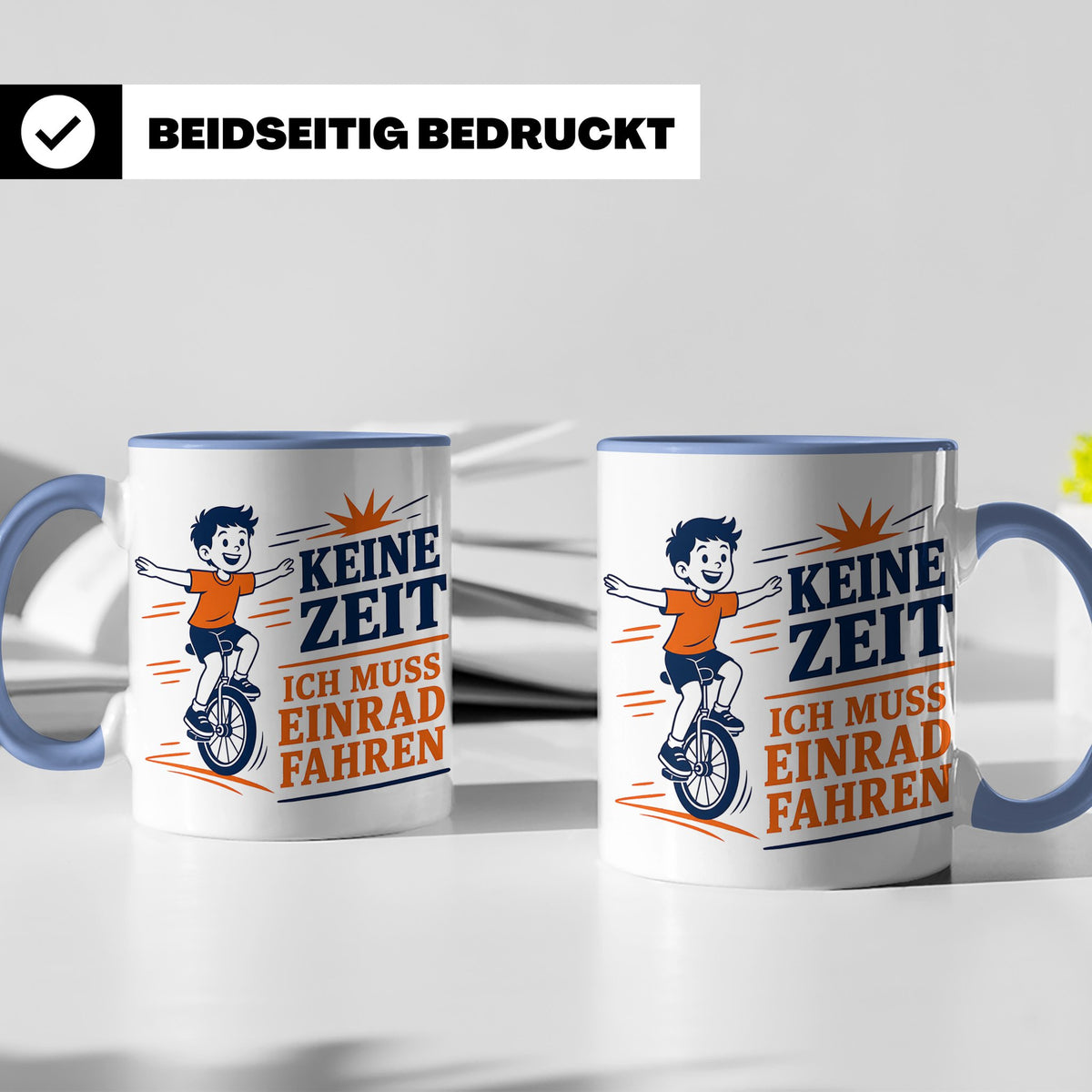 Einrad Tasse Keine Zeit ich muss Einrad fahren - Geschenk fü – Blau [farbe:blau]