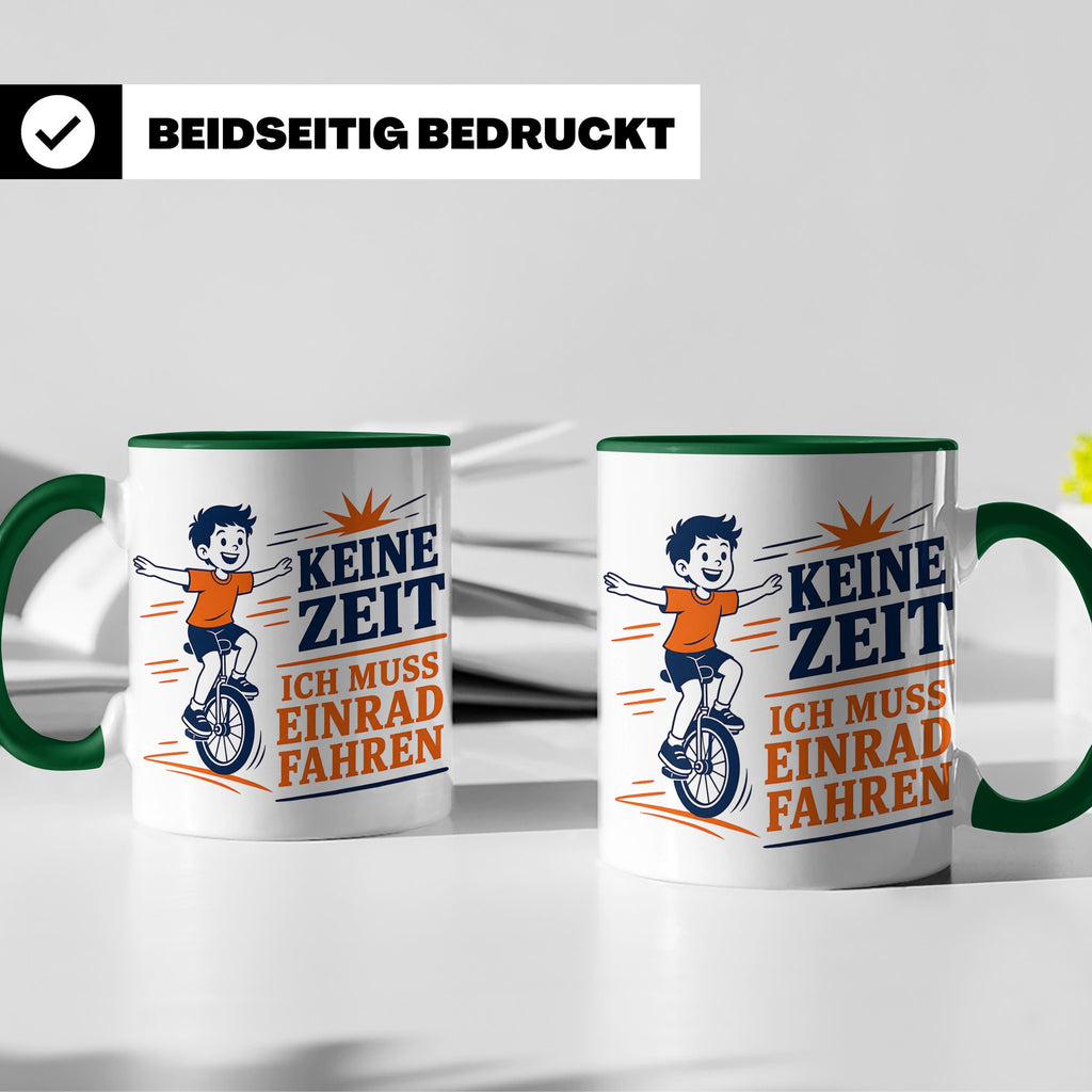 Einrad Tasse Keine Zeit ich muss Einrad fahren - Geschenk fü – Grün [farbe:grün]