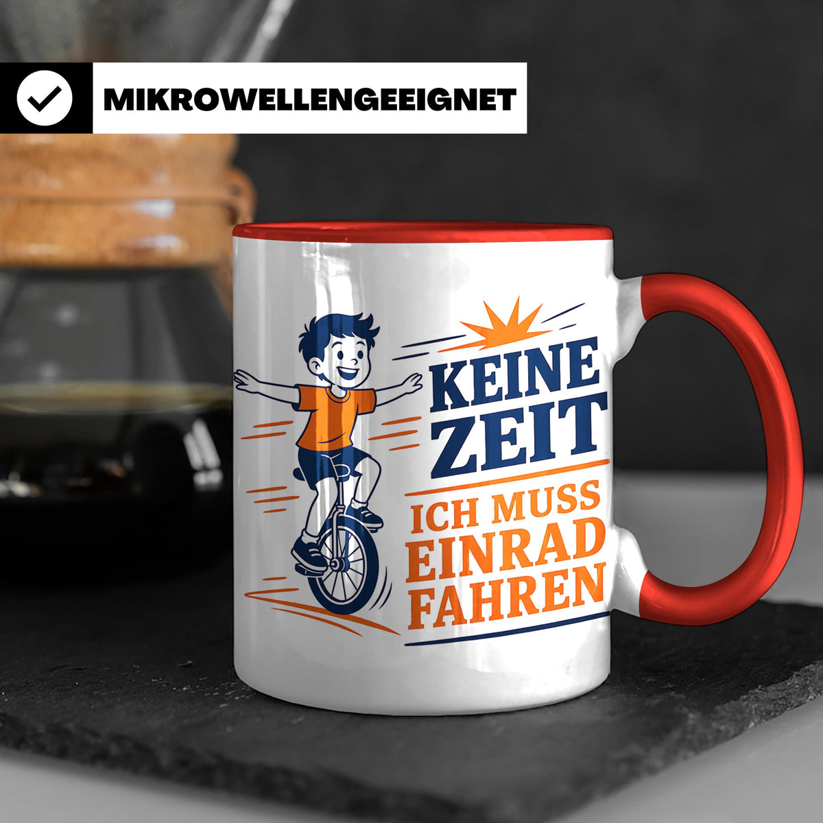 Einrad Tasse Keine Zeit ich muss Einrad fahren - Geschenk fü – Rot [farbe:rot]