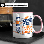 Einrad Tasse Keine Zeit ich muss Einrad fahren - Geschenk fü – Rosa [farbe:rosa]