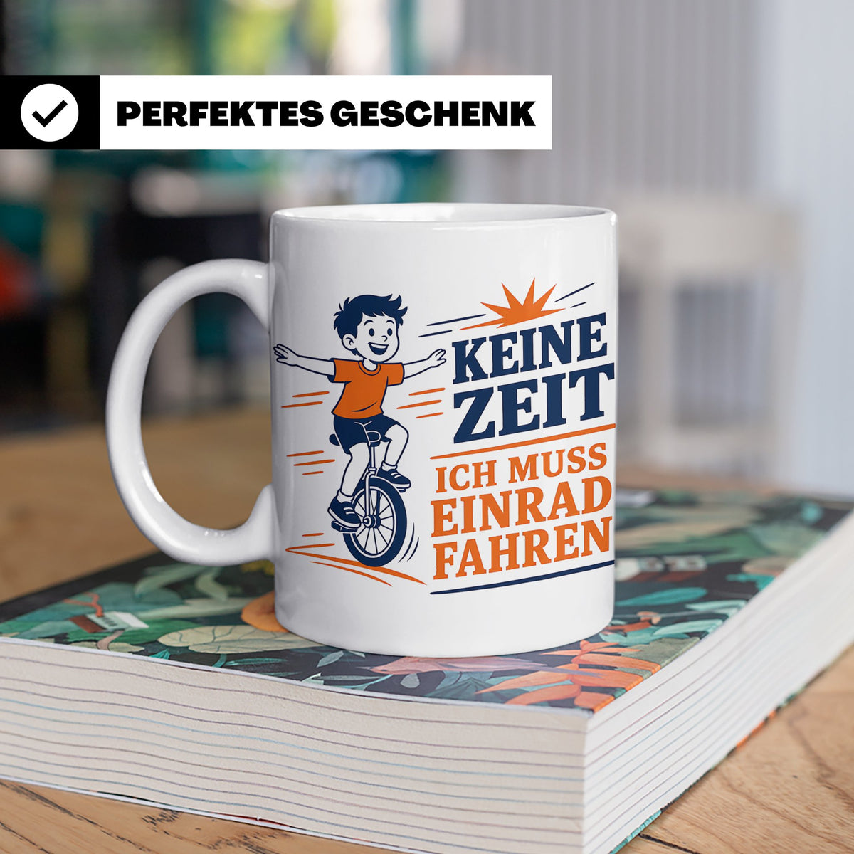 Einrad Tasse Keine Zeit ich muss Einrad fahren - Geschenk fü – Weiß [farbe:weiß]