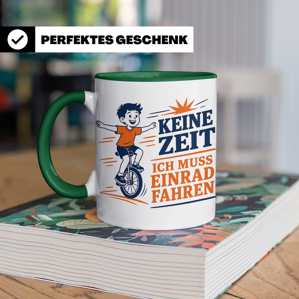 Einrad Tasse Keine Zeit ich muss Einrad fahren - Geschenk fü – Grün [farbe:grün]