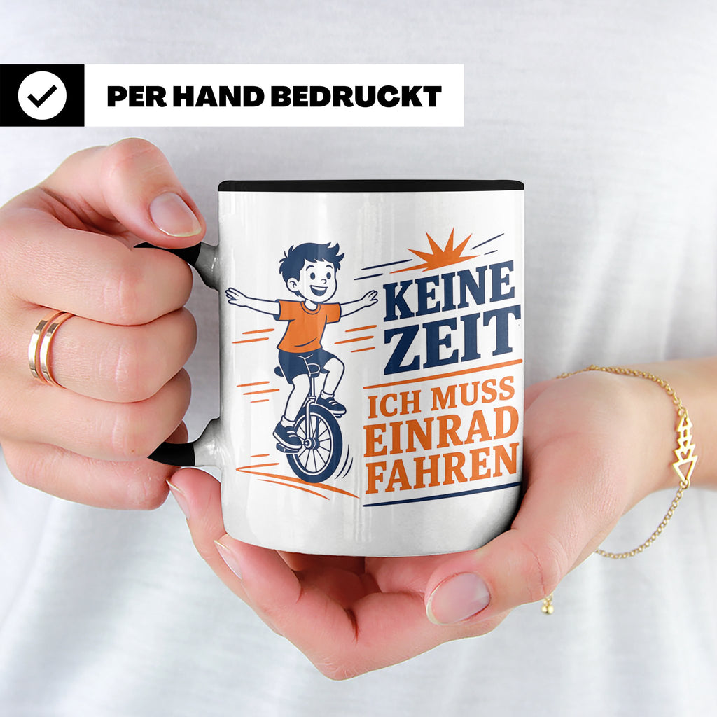 Einrad Tasse Keine Zeit ich muss Einrad fahren - Geschenk fü – Schwarz [farbe:schwarz]