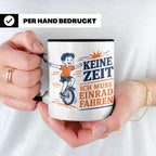 Einrad Tasse Keine Zeit ich muss Einrad fahren - Geschenk fü – Schwarz [farbe:schwarz]