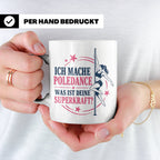 Poledance Tasse Ich mache Poledance was ist deine Superkraft – Weiß [farbe:weiß]