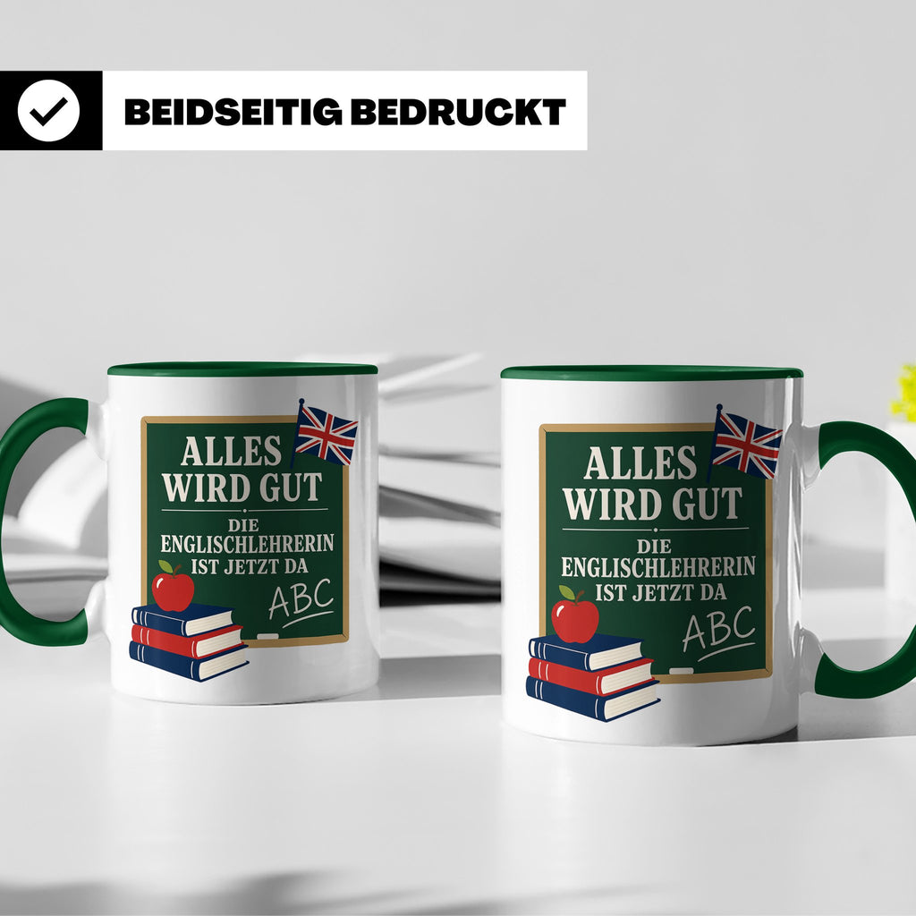 Englischlehrerin Tasse Alles wird gut die Englischlehrerin i – Grün [farbe:grün]