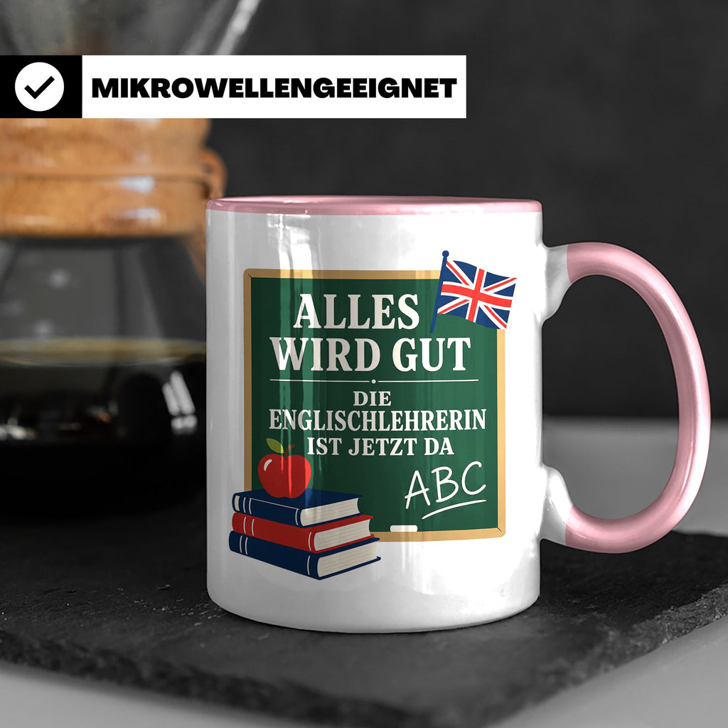 Englischlehrerin Tasse Alles wird gut die Englischlehrerin i – Rosa [farbe:rosa]