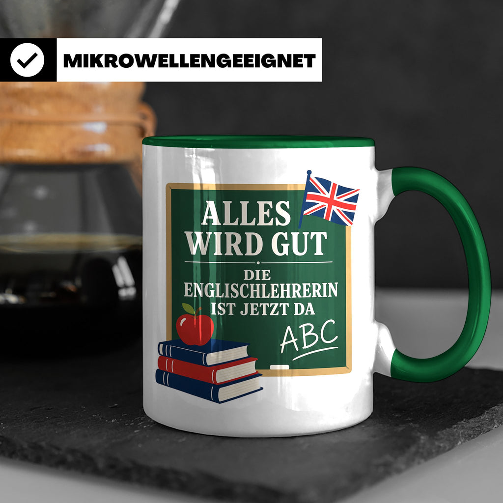 Englischlehrerin Tasse Alles wird gut die Englischlehrerin i – Grün [farbe:grün]