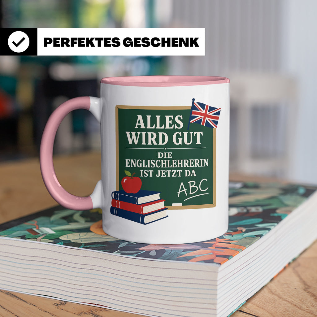 Englischlehrerin Tasse Alles wird gut die Englischlehrerin i – Rosa [farbe:rosa]