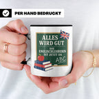 Englischlehrerin Tasse Alles wird gut die Englischlehrerin i – Schwarz [farbe:schwarz]