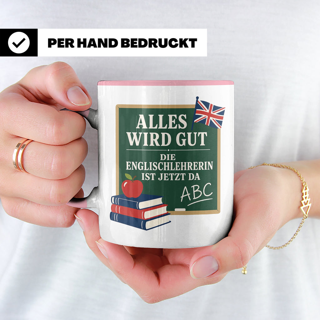 Englischlehrerin Tasse Alles wird gut die Englischlehrerin i – Rosa [farbe:rosa]