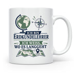 Erdkundelehrer Tasse Ich weiß wo es langgeht - Lustiges Gesc – Weiß [farbe:weiß]