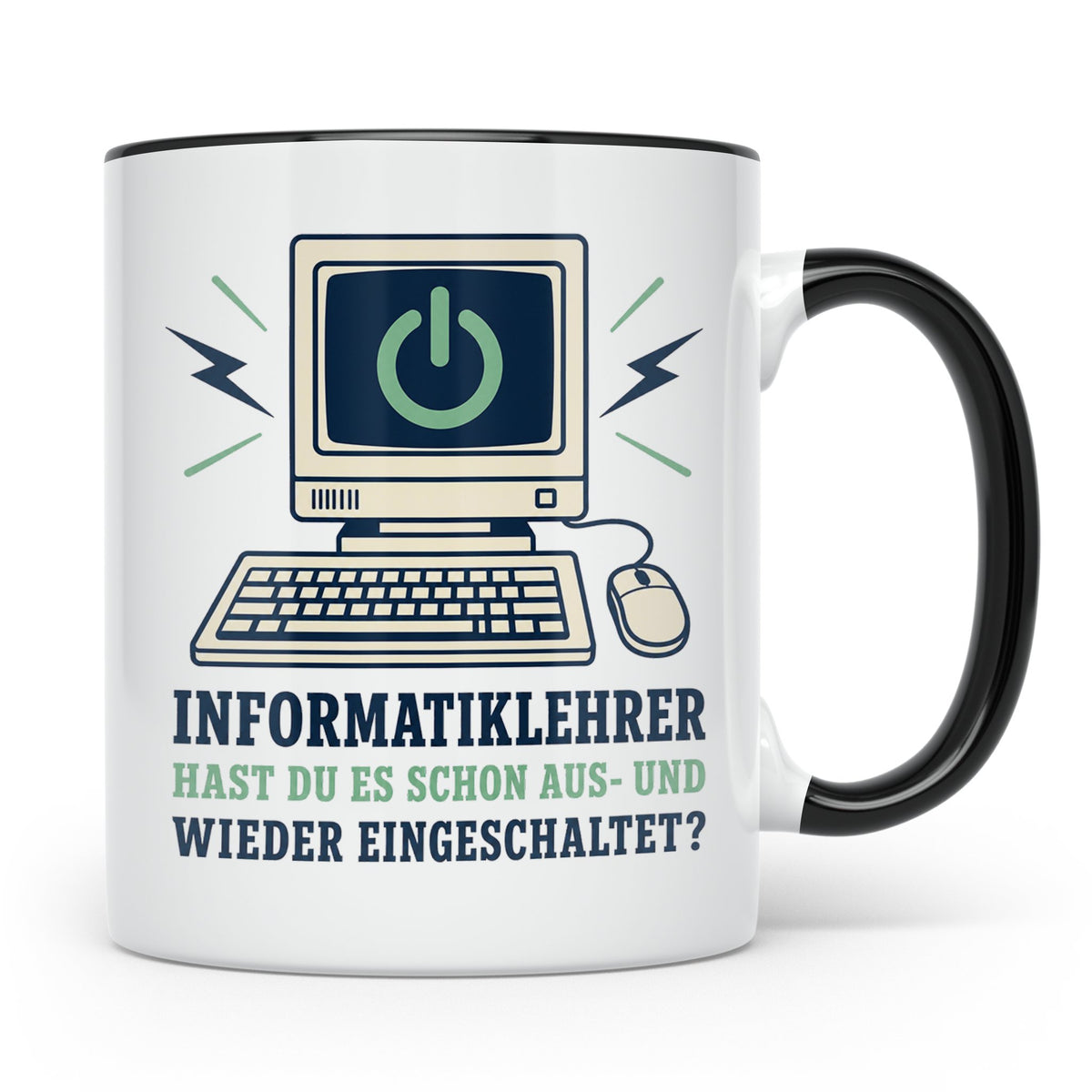 Informatiklehrer Tasse Hast du es schon aus und wieder einge – Schwarz [farbe:schwarz]