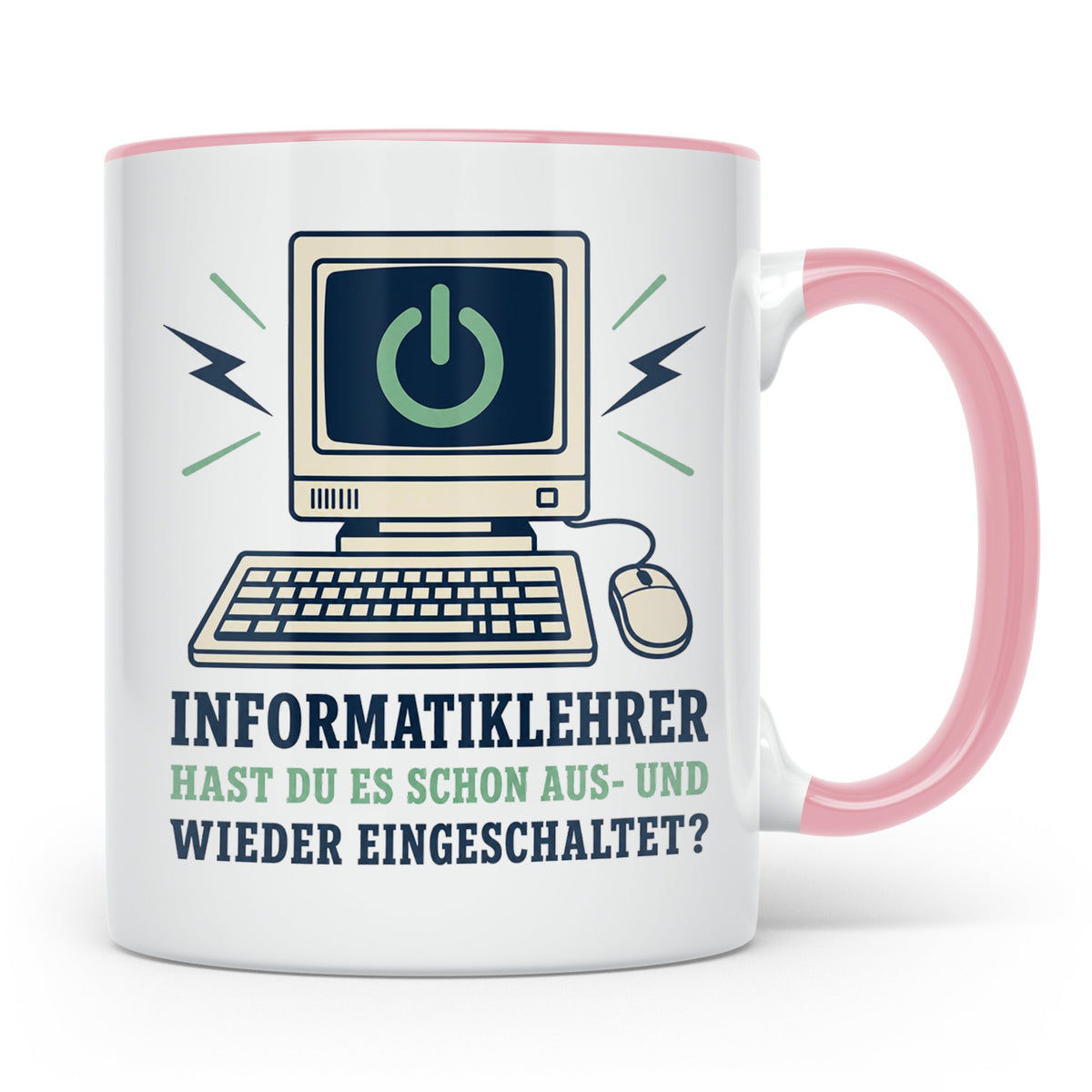 Informatiklehrer Tasse Hast du es schon aus und wieder einge – Rosa [farbe:rosa]