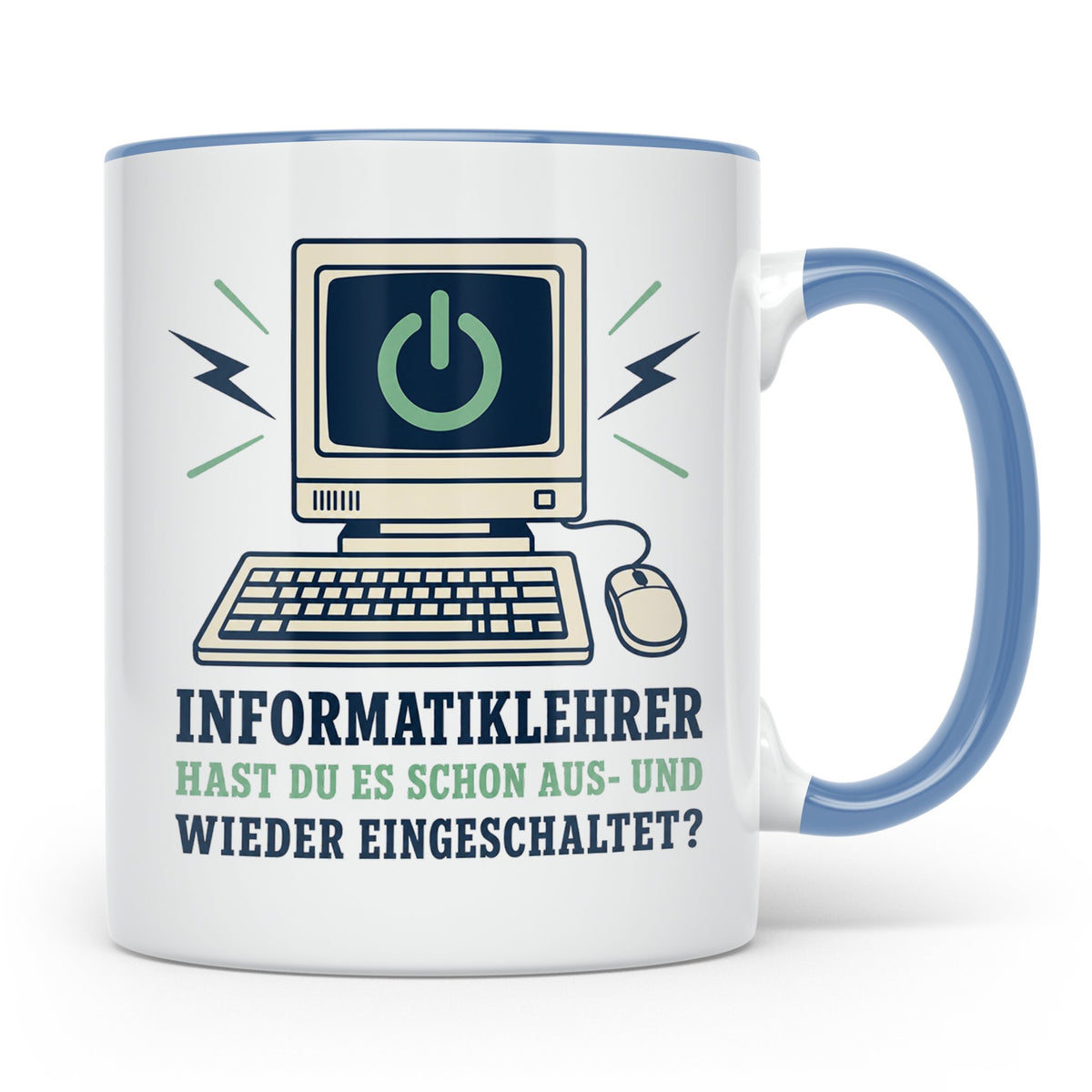 Informatiklehrer Tasse Hast du es schon aus und wieder einge – Blau [farbe:blau]