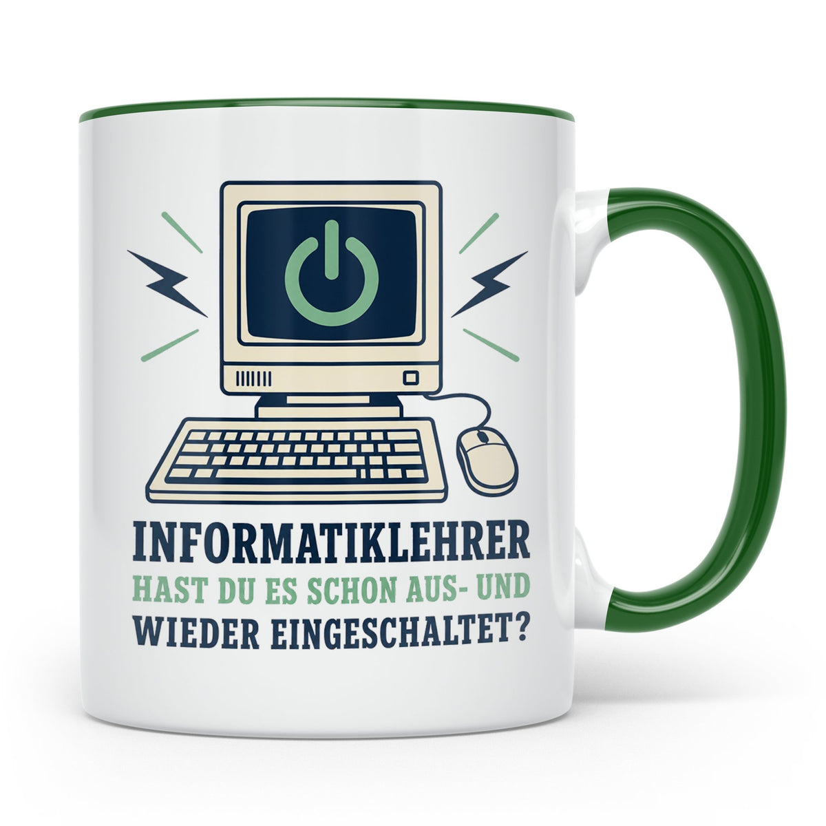 Informatiklehrer Tasse Hast du es schon aus und wieder einge – Grün [farbe:grün]