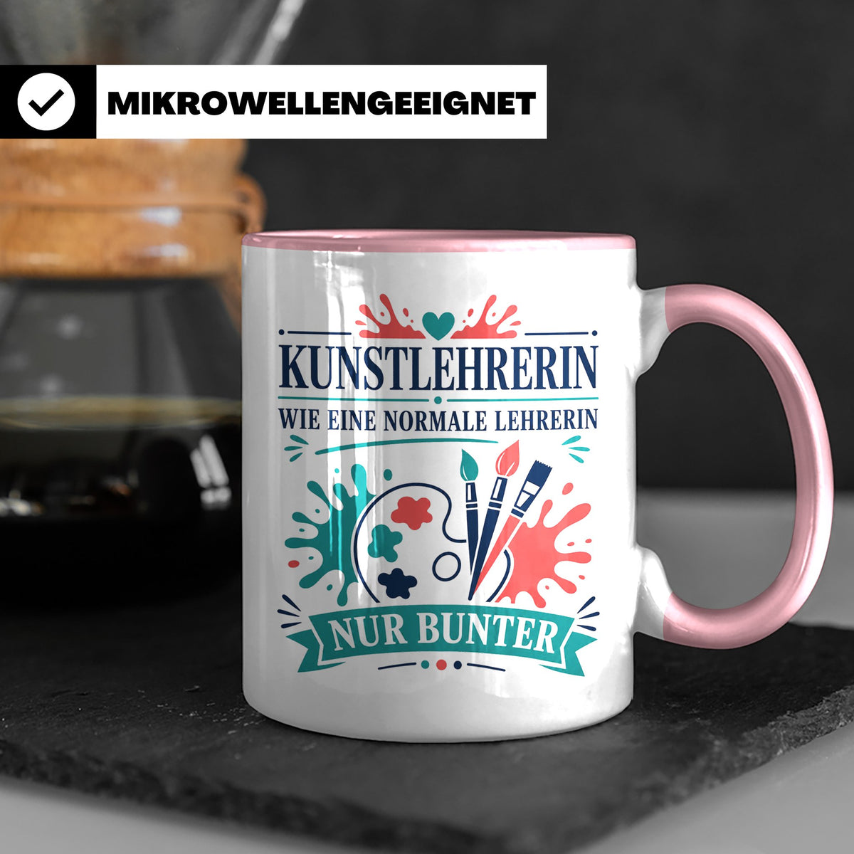 Kunstlehrerin Tasse Wie eine normale Lehrerin nur bunter - G – Rosa [farbe:rosa]