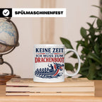Drachenboot Tasse Keine Zeit ich muss zum Drachenboot - Gesc – Weiß [farbe:weiß]