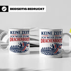 Drachenboot Tasse Keine Zeit ich muss zum Drachenboot - Gesc – Weiß [farbe:weiß]